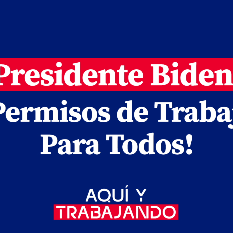 This image is of a sign that reads "Presidente Biden: Permisos de Trabajo Para Todos!