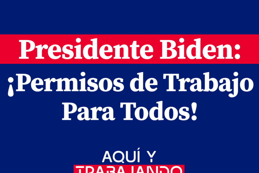 This image is of a sign that reads "Presidente Biden: Permisos de Trabajo Para Todos!